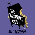 The Midnight Hour Lib/E - Elly Griffiths