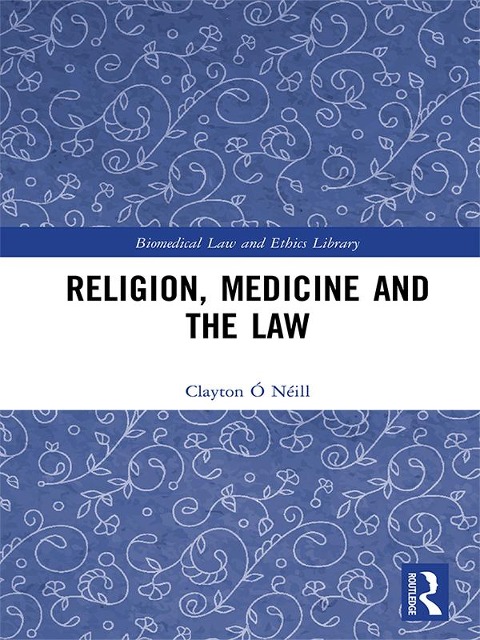Religion, Medicine and the Law - Clayton Ó Néill