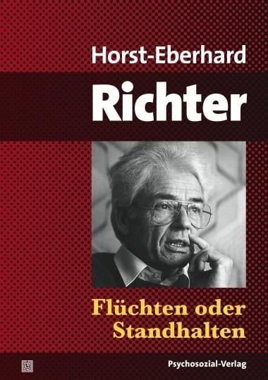 Flüchten oder Standhalten - Horst-Eberhard Richter