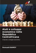 Cover-Bild zum Titel 'Aiuti e sviluppo economico nella Repubblica Centrafricana' von 'Romuald Bamoy'