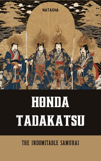 Honda Tadakatsu: The Indomitable Samurai - Natasha