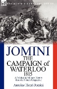 The Campaign of Waterloo, 1815 - Antoine Henri Jomini