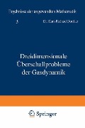 Dreidimensionale Überschallprobleme der Gasdynamik - Karl-R. Dorfner