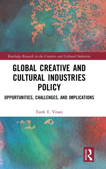 Global Creative and Cultural Industries Policy - Tarek E Virani