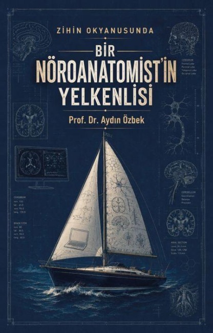 Zihin Okyanusunda Bir Nöroanamistin Yelkenlisi - Aydin Özbek