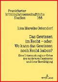 Das Gewissen im Recht ¿ oder: Wo kann das Gewissen noch Recht haben? - Lisa Mareike Ostendorf