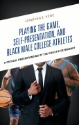 Cover-Bild zum Titel 'Playing the Game, Self-Presentation, and Black Male College Athletes' von 'Jonathan E. Howe'