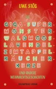 Cover-Bild zum Titel 'Die Giga-Super-Monster-Waldmoos-Lavendel-Zimtapfel-Räucherkerze' von 'Uwe Stöß'