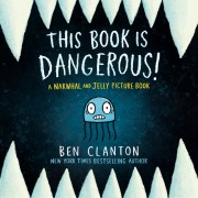Cover-Bild zum Titel 'This Book Is Dangerous! (a Narwhal and Jelly Picture Book #1)' von 'Ben Clanton'