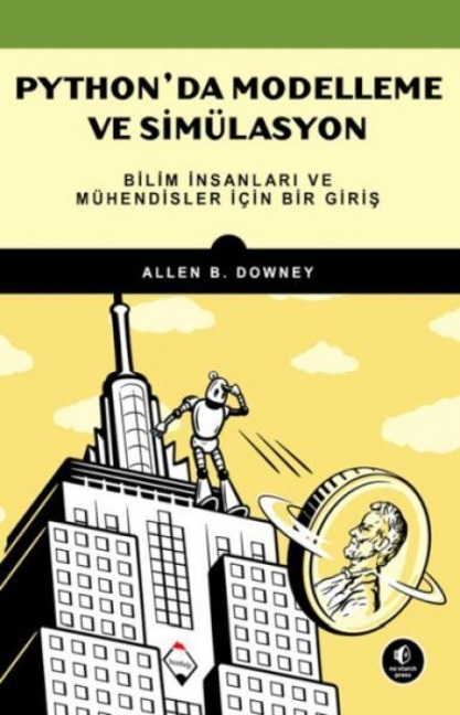 Pythonda Modelleme ve Simülasyon;Bilim Insanlari ve Mühendisler Icin Bir Giris - Allen B. Downey
