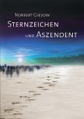 Sternzeichen und Aszendent - Norbert Giesow
