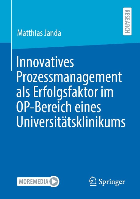 Innovatives Prozessmanagement als Erfolgsfaktor im OP-Bereich eines Universitätsklinikums - Matthias Janda