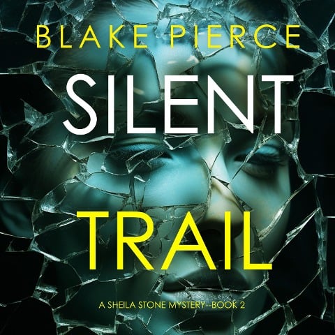 Silent Trail (A Sheila Stone Suspense Thriller¿Book Two) - Blake Pierce