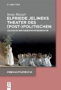 Cover-Bild zum Titel 'Elfriede Jelineks Theater des (Post-)Politischen' von 'Irene Husser'