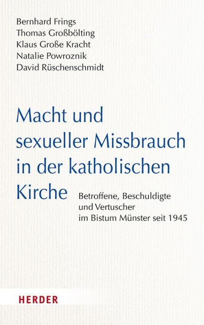 Macht und sexueller Missbrauch in der katholischen Kirche - Thomas Großbölting, Klaus Große Kracht, Bernhard Frings, Natalie Powroznik, David Rüschenschmidt
