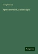 Agrarhistorische Abhandlungen - Georg Hanssen