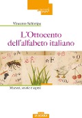 L' Ottocento dell'alfabeto italiano. Maestri, scuole e saperi - Vincenzo Schirripa