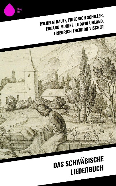 Das Schwäbische Liederbuch - Wilhelm Hauff, Friedrich Hölderlin, Christian Friedrich Daniel Schubart, Hans Heinrich Ehrler, Karl Mayer der Ältere