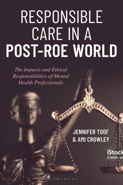 Responsible Care in a Post-Roe World - Jennifer Toof, Ami Crowley
