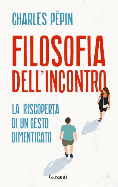Filosofia dell'incontro. La riscoperta di un gesto dimenticato - Charles Pépin