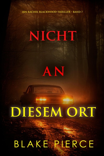 Nicht an Diesem Ort (Ein Rachel Blackwood Thriller - Band 7) - Blake Pierce
