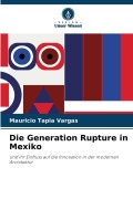 Cover-Bild zum Titel 'Die Generation Rupture in Mexiko' von 'Mauricio Tapia Vargas'