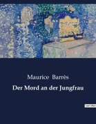Cover-Bild zum Titel 'Der Mord an der Jungfrau' von 'Maurice Barrès'