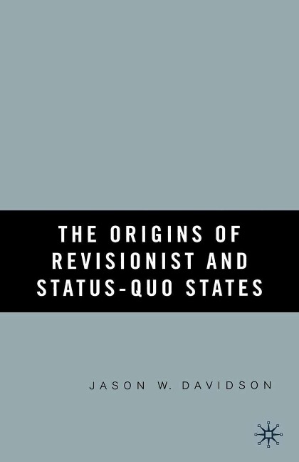 The Origins of Revisionist and Status-Quo States - J. Davidson