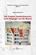 Der Torgauer Geschichtsverein, seine Vorgänger und die Museen - 