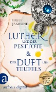 Luther und der Pesttote & Der Duft des Teufels - Birgit Jasmund
