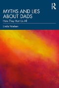 Cover-Bild zum Titel 'Myths and Lies about Dads' von 'Linda Nielsen'