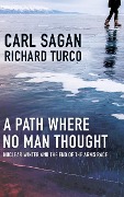 A Path Where No Man Thought: Nuclear Winter and the End of the Arms Race - Carl Sagan, Richard Turco