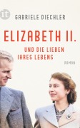 Cover-Bild zum Titel 'Elizabeth II. und die Lieben ihres Lebens' von 'Gabriele Diechler'