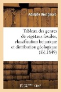 Cover-Bild zum Titel 'Tableau Des Genres de Végétaux Fossiles, Classification Botanique Et Distribution Géologique' von 'Adolphe Brongniart'