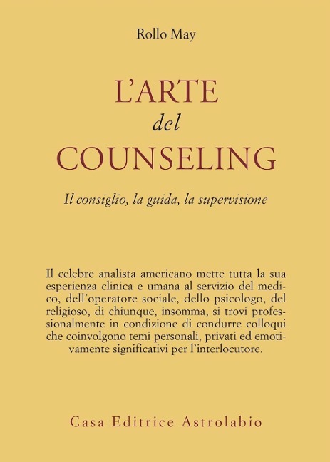 L' arte del counseling. Il consiglio, la guida, la supervisione - Rollo May