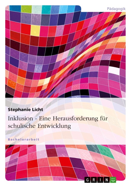 Inklusion - Eine Herausforderung für schulische Entwicklung - Stephanie Licht