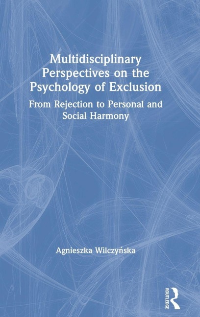 Multidisciplinary Perspectives on the Psychology of Exclusion - Agnieszka Wilczy¿ska