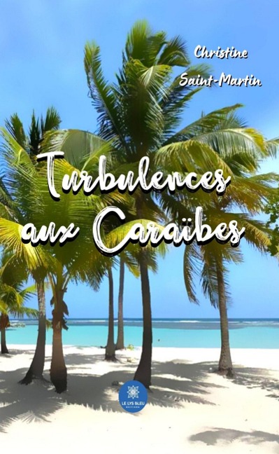 Turbulences aux Caraïbes - Christine Saint-Martin
