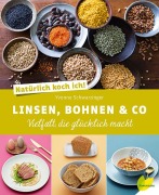 Cover-Bild zum Titel 'Natürlich koch ich! Linsen, Bohnen & Co' von 'Yvonne Schwarzinger'