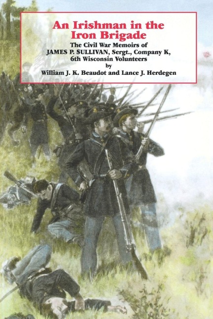 An Irishman in the Iron Brigade - James P. Sullivan