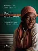 Cover-Bild zum Titel 'Sogni di zenzero. Una storia, tante ricette tra il Senegal e la Sicilia' von 'Mareme Cisse, Lidia Tilotta'
