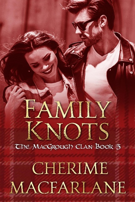 Family Knots (The MacGrough Clan, #5) - Cherime MacFarlane
