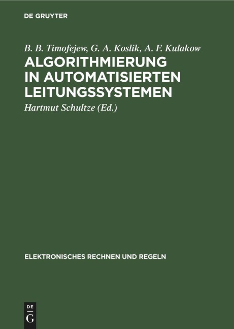 Algorithmierung in automatisierten Leitungssystemen - B. B. Timofejew, G. A. Koslik, A. F. Kulakow
