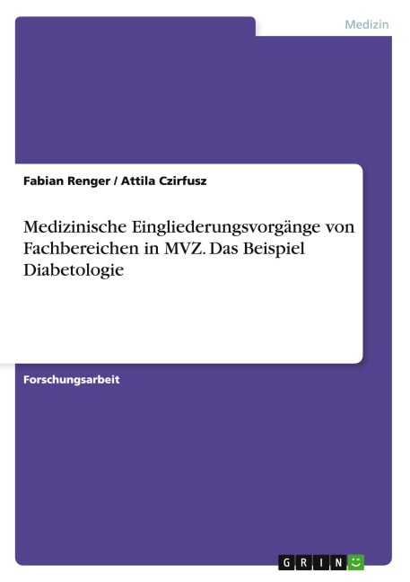 Medizinische Eingliederungsvorgänge von Fachbereichen in MVZ. Das Beispiel Diabetologie - Fabian Renger, Attila Czirfusz
