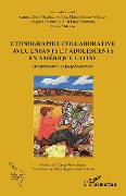 Ethnographie collaborative avec enfants et adolescents en Amérique Latine - Coeli Machado e Silva, Dantas Whitney, Clemente, Lucy Guerrero, Milstein