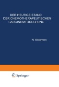 Cover-Bild zum Titel 'Der Heutige Stand der Chemotherapeutischen Carcinomforschung' von 'N. Waterman'