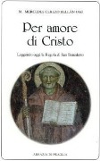 Cover-Bild zum Titel 'Per amore di Cristo. Leggendo oggi la Regola di san Benedetto' von 'M. Mercedes Cerezo Rellàn'