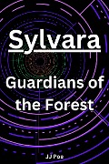 Sylvara: Guardians of the Forest - Jj Poe