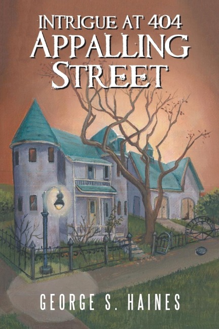 Intrigue at 404 Appalling Street - George S. Haines