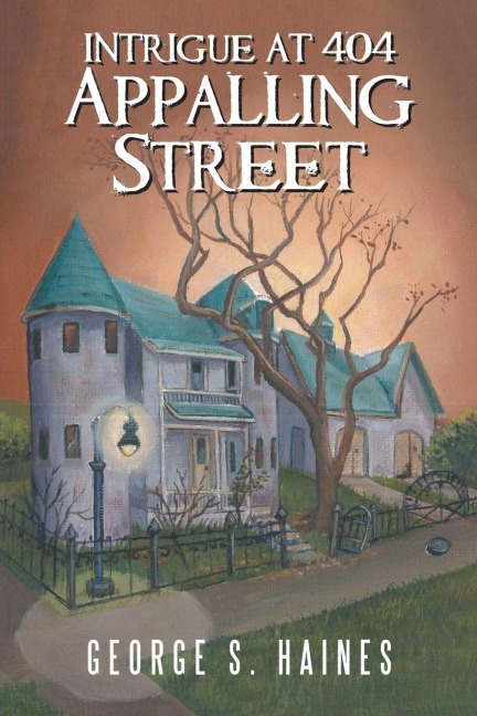 Intrigue at 404 Appalling Street - George S. Haines